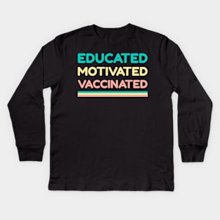 Educated Motivated Vaccinated Kids Long Sleeve T-Shirt